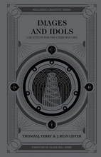 Cover art for Images and Idols: Creativity for the Christian Life (Reclaiming Creativity)
