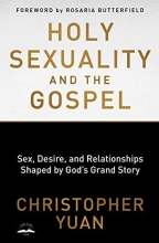 Cover art for Holy Sexuality and the Gospel: Sex, Desire, and Relationships Shaped by God's Grand Story
