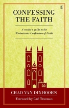 Cover art for Confessing the Faith: A Reader's Guide to the Westminster Confession of Faith