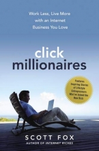 Cover art for Click Millionaires: Work Less, Live More with an Internet Business You Love