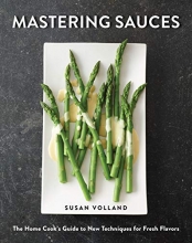 Cover art for Mastering Sauces: The Home Cook's Guide to New Techniques for Fresh Flavors