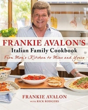 Cover art for Frankie Avalon's Italian Family Cookbook: From Mom's Kitchen to Mine and Yours