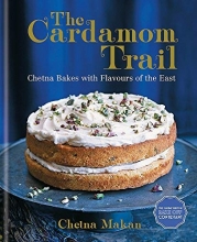 Cover art for The Cardamom Trail: Chetna Bakes with Flavours of the East