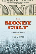 Cover art for The Money Cult: Capitalism, Christianity, and the Unmaking of the American Dream