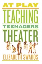 Cover art for At Play: Teaching Teenagers Theater