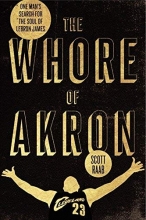 Cover art for The Whore of Akron: One Man's Search for the Soul of LeBron James