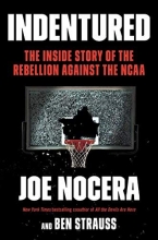Cover art for Indentured: The Inside Story of the Rebellion Against the NCAA