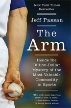 Cover art for The Arm: Inside the Billion-Dollar Mystery of the Most Valuable Commodity in Sports