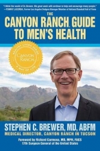 Cover art for The Canyon Ranch Guide To Men's Health: A Doctor's Prescription for Male Wellness