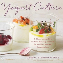 Cover art for Yogurt Culture: A Global Look at How to Make, Bake, Sip, and Chill the World's Creamiest, Healthiest Food
