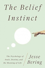 Cover art for The Belief Instinct: The Psychology of Souls, Destiny, and the Meaning of Life