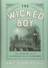 Cover art for The Wicked Boy: The Mystery of a Victorian Child Murderer