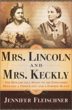 Cover art for Mrs. Lincoln and Mrs. Keckly: The Remarkable Story of the Friendship Between a First Lady and a Former Slave