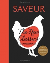 Cover art for Saveur: The New Classics Cookbook: More than 1,000 of the world's best recipes for today's kitchen