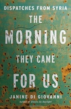 Cover art for The Morning They Came For Us: Dispatches from Syria