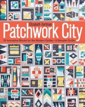 Cover art for Patchwork City: 75 Innovative Blocks for the Modern Quilter  6 Sampler Quilts