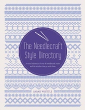 Cover art for The Needlecraft Style Directory: A Visual Reference of Over 50 Needlecraft Styles and the Stitches That Go With Them