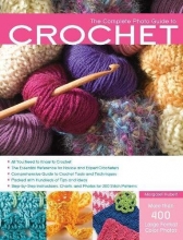 Cover art for The Complete Photo Guide to Crochet: *All You Need to Know to Crochet *The Essential Reference for Novice and Expert Crocheters *Comprehensive Guide ... *Packed with Hundreds of Tips and Ideas