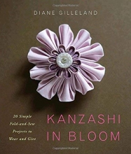 Cover art for Kanzashi in Bloom: 20 Simple Fold-and-Sew Projects to Wear and Give