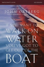 Cover art for If You Want to Walk on Water, You've Got to Get Out of the Boat Participant's Guide