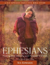 Cover art for Ephesians: Finding Your Identity and Purpose in Christ (A Sue Edwards Inductive Bible Study)