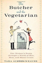 Cover art for The Butcher and the Vegetarian: One Woman's Romp Through a World of Men, Meat, and Moral Crisis