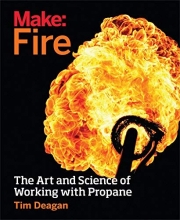 Cover art for Make: Fire: The Art and Science of Working with Propane