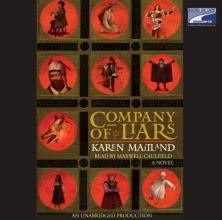 Cover art for Company of Liars: A Historical Fiction, Narrated By Maxwell Caulfield, 14 Cds [Complete & Unabridged Audio Work]