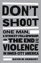 Cover art for Don't Shoot: One Man, A Street Fellowship, and the End of Violence in Inner-City America