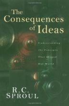 Cover art for The Consequences of Ideas: Understanding the Concepts that Shaped Our World