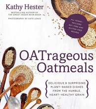 Cover art for OATrageous Oatmeals: Delicious & Surprising Plant-Based Dishes From This Humble, Heart-Healthy Grain