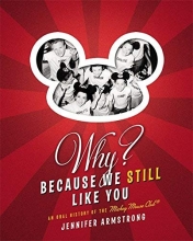 Cover art for Why? Because We Still Like You: An Oral History of the Mickey Mouse Club(R)
