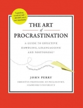 Cover art for The Art of Procrastination: A Guide to Effective Dawdling, Lollygagging and Postponing