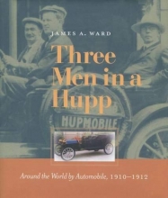 Cover art for Three Men in a Hupp: Around the World by Automobile, 1910-1912