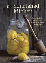 Cover art for The Nourished Kitchen: Farm-to-Table Recipes for the Traditional Foods Lifestyle Featuring Bone Broths, Fermented Vegetables, Grass-Fed Meats, Wholesome Fats, Raw Dairy, and Kombuchas