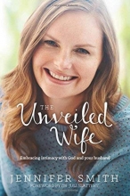 Cover art for The Unveiled Wife: Embracing Intimacy with God and Your Husband