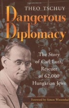 Cover art for Dangerous Diplomacy: The Story of Carl Lutz, Rescuer of 62,000 Hungarian Jews