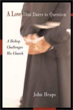 Cover art for A Love That Dares to Question: A Bishop Challenges His Church