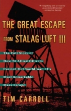 Cover art for The Great Escape from Stalag Luft III: The Full Story of How 76 Allied Officers Carried Out World War II's Most Remarkable Mass Escape