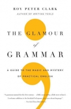 Cover art for The Glamour of Grammar: A Guide to the Magic and Mystery of Practical English