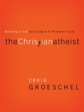 Cover art for The Christian Atheist: Believing in God but Living As If He Doesn't Exist