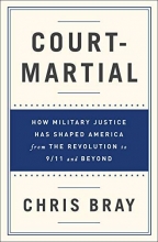 Cover art for Court-Martial: How Military Justice Has Shaped America from the Revolution to 9/11 and Beyond