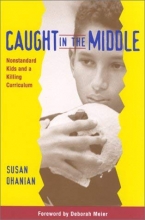 Cover art for Caught in the Middle: Nonstandard Kids and a Killing Curriculum