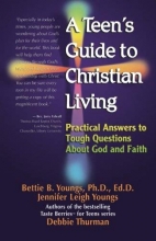 Cover art for A Teen's Guide to Christian Living: Practical Answers to Tough Questions About God and Faith