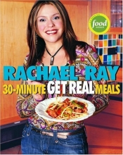 Cover art for 30-Minute Get Real Meals: Eat Healthy Without Going to Extremes