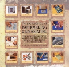 Cover art for Encyclopedia Of Papermaking And Bookbinding: The Definitive Guide To Making, Embellishing, And Repairing Paper, Books, And Scrapbooks