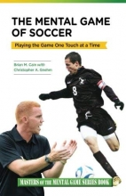 Cover art for The Mental Game of Soccer: Playing the Game One Touch at a Time (Masters of The Mental Game Series Book) (Volume 14)
