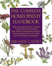 Cover art for The Complete Homeopathy Handbook: Safe and Effective Ways to Treat Fevers, Coughs, Colds and Sore Throats, Childhood Ailments, Food Poisoning, Flu, and a Wide Range of Everyday Complaints