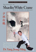 Cover art for The Essence of Shaolin White Crane: Martial Power and Qigong