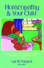 Cover art for Homeopathy and Your Child: A Parent's Guide to Homeopathic Treatment from Infancy Through Adolescence